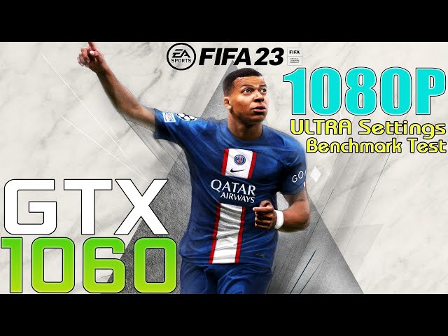 GTX 1060 ~ FIFA 23 | 1080P ULTRA Settings Performance Test