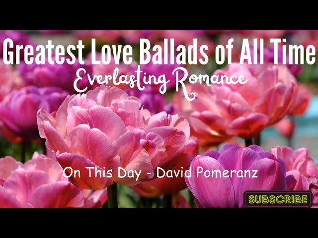 💕 Greatest Love Ballads of All Time | Everlasting Romance