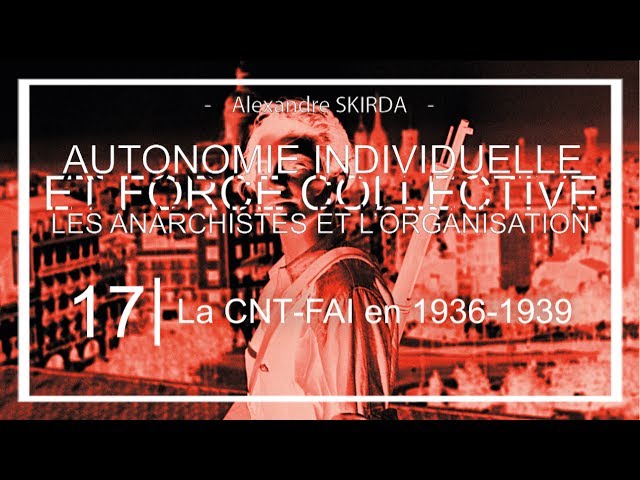 LECTURE 2#| 17/20: La CNT-FAI en 1936-1939