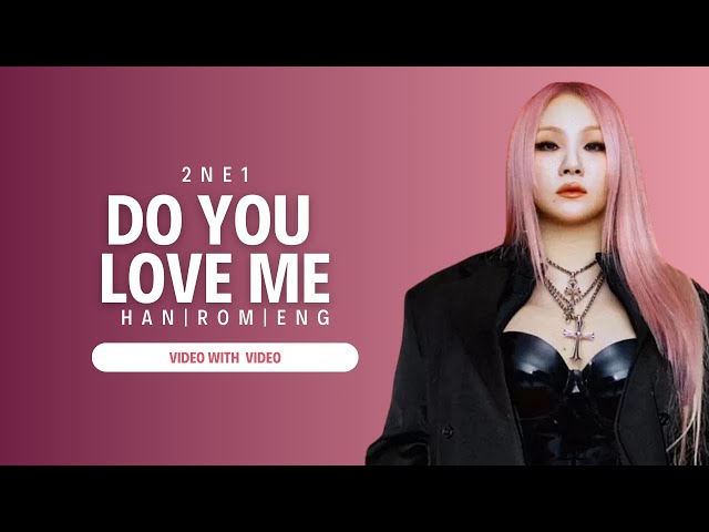 2NE1 'Do You love Me' Lyrics | HANGUL | ROMANIZED | ENGLISH |