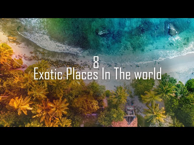 8 Exotic Places In The world : Top Romantic destinations to visit with your loved one