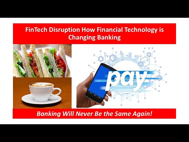 FinTech Disruption How Financial Technology is Changing Banking.Banking Will Never Be the Same Again