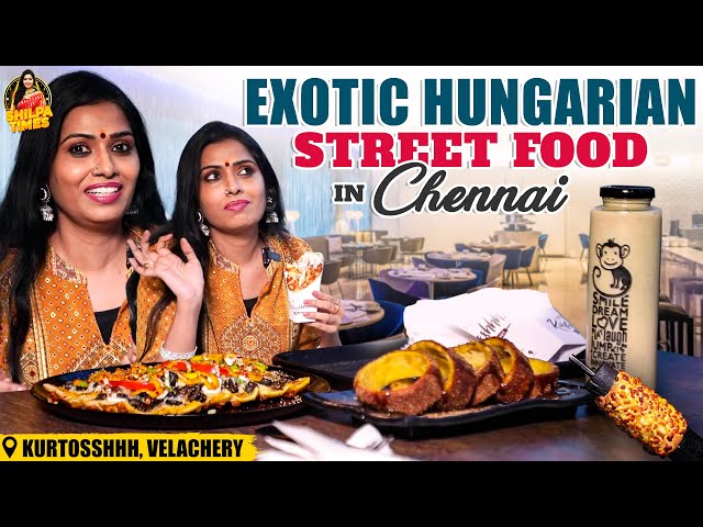 Exotic Hungarian Street Food in Chennai | Kurtosshhh Velachery | Get Cheesified | Shilpa Times