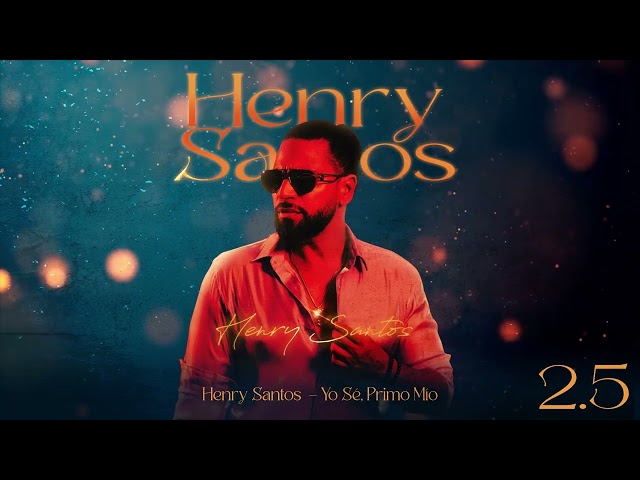 Henry Santos - Yo Sé, Primo Mio (Visualizer Oficial) | 2.5