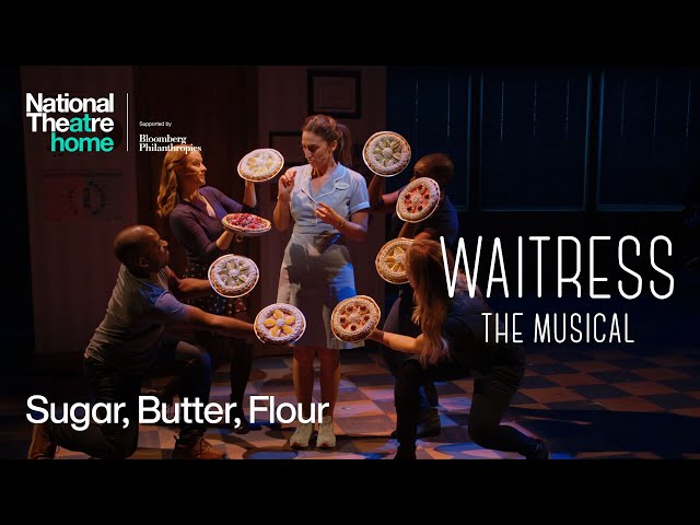 Waitress: The Musical | Sugar, Butter, Flour | National Theatre at Home