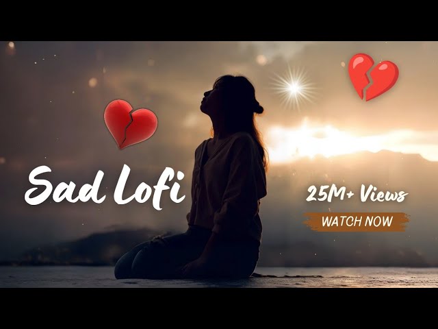 Emotional Sad Lofi Songs 😭 [ Broken Heart 💔 Lofi ] | Sad Mashap Songs for sleeping