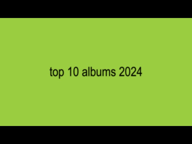 Top 10 Albums of 2024