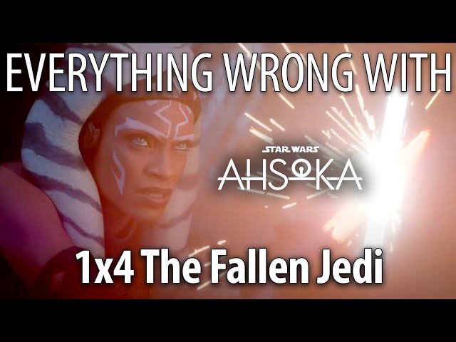 Everything Wrong With Ahsoka S1E4 - "The Fallen Jedi"