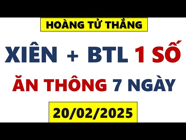 CHỐT BẠCH THỦ LÔ XSMB 20/02, SOI CẦU XSMB, SOI CẦU MIỀN BẮC , XỔ SỐ MIỀN BẮC HÔM NAY, HOÀNG TỬ THẮNG