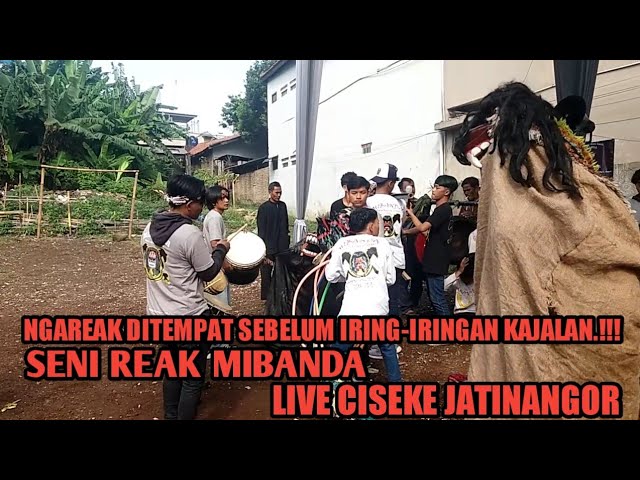 NGAREAK DITEMPAT SEBELUM IRING-IRINGAN KAJALAN.!!! SENI REAK MIBANDA LIVE CISEKE