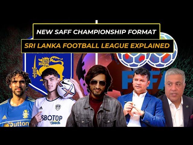 SAFF CHAMPIONSHIP NEW FORMAT | SRI LANKA FOOTBALL LEAGUE EXPLAINED