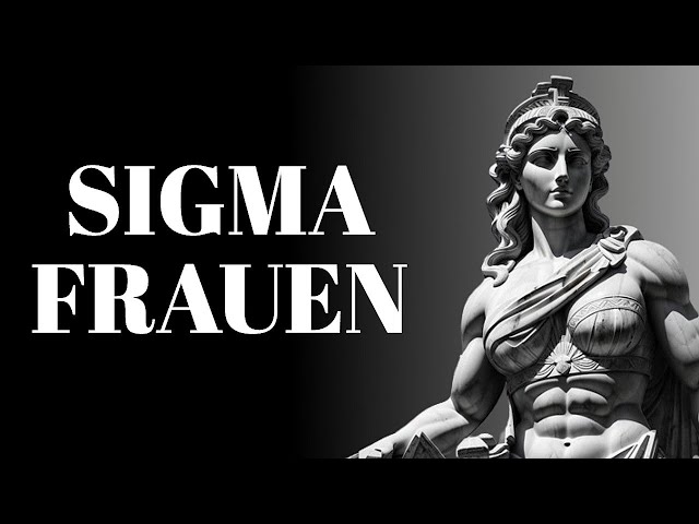 Die Seltensten Frauen Auf Der Erde - SIGMA FRAUEN (Stoizismus)