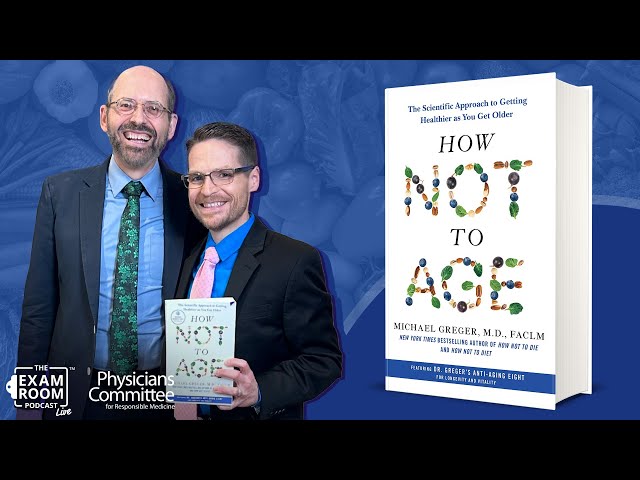 Dr. Michael Greger: Inside “How Not To Age” | The Exam Room Podcast