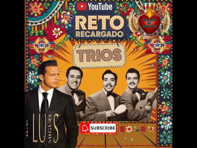 RETO RECARGADO : LUIS MIGUEL Y TRIOS