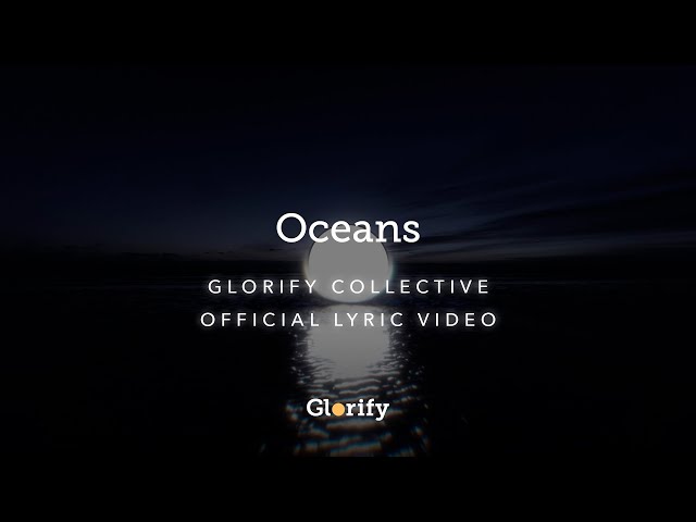 Glorify Collective - Oceans [Official Lyric Video]