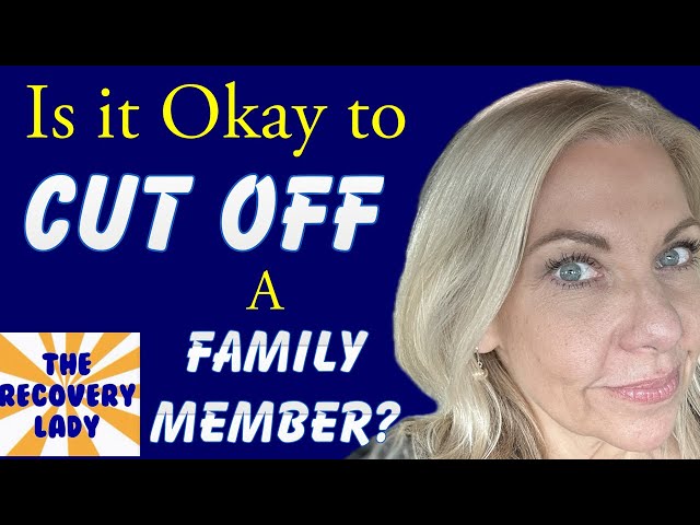 Is it Okay to Cut-off Family Members?