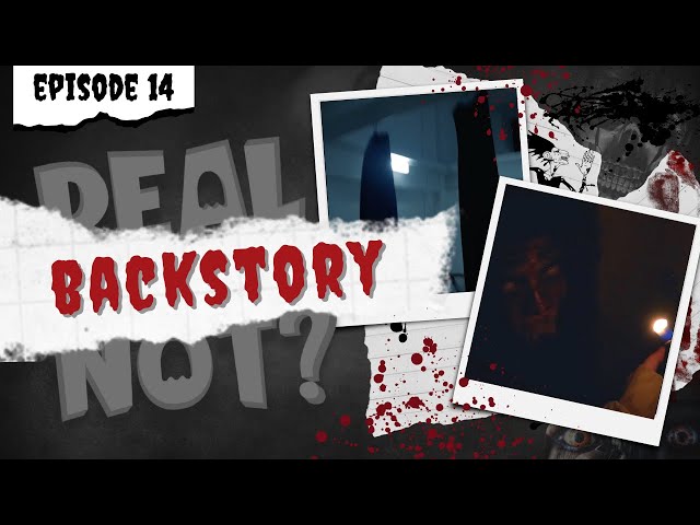 Real or Not - Episode Fourteen (Backstory)