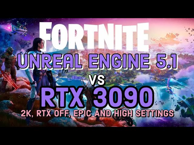 RTX 3090 vs Fortnite Unreal Engine 5.1