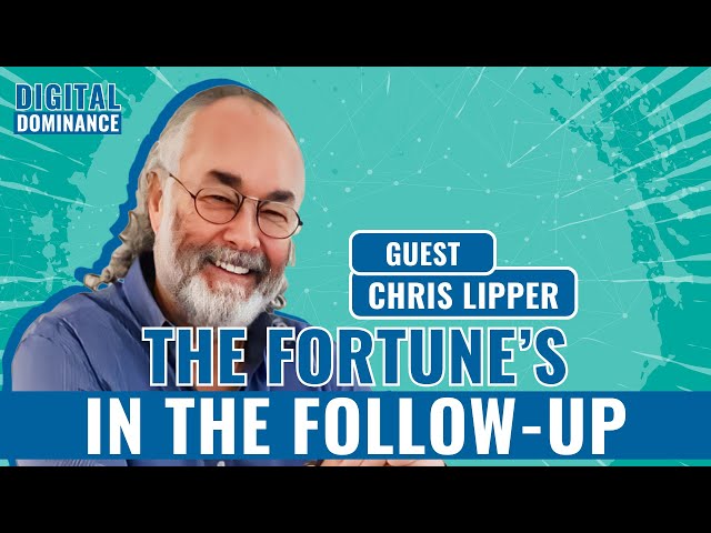 The Fortune’s in the Follow-Up... with Chris Lipper