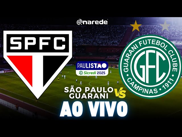 SÃO PAULO X GUARANI AO VIVO PELO PAULISTÃO 2025 - TRANSMISSÃO DIRETO DO MORUMBI