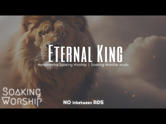 Eternal King, Instrumental Soaking Prayer Music, Piano Prayer Music