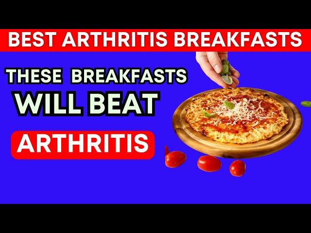 Top 10 Delicious Breakfasts to Fight Arthritis Pain & Boost Joint Health!