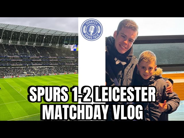 SPURS LOSE AS PRESSURE ON ANGE INCREASES | TOTTENHAM 1-2 LEICESTER CITY | MATCHDAY VLOG!