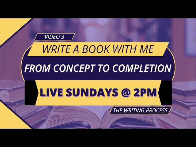 Write A Book With Me: From Concept To Completion EP 3