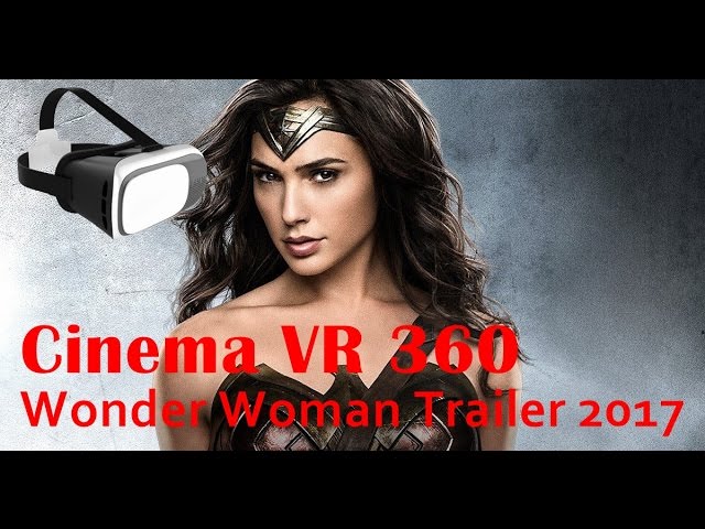 Cinema VR 360 - Wonder Woman Trailer 2017