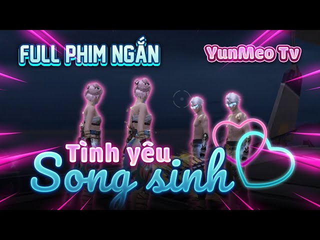 Full Phim Ngôn Tình FreeFire | Tình Yêu Song Sinh | YunMeo TV