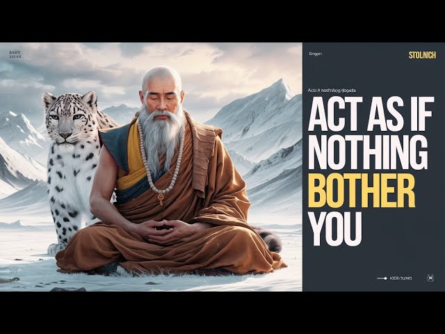 ACT AS IF NOTHING BOTHERS YOU | This is very POWERFUL | Buddhism