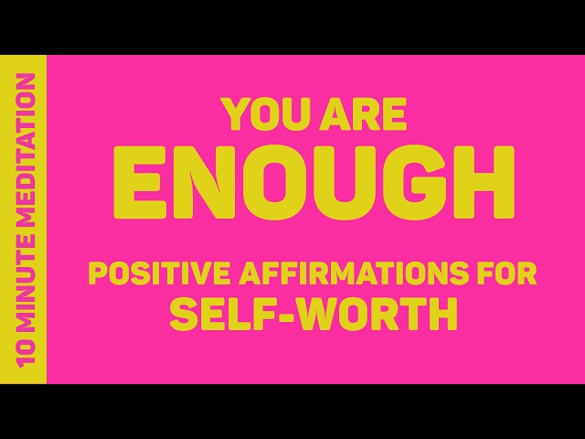 You Are Enough - Positive Affirmations for Self-Worth