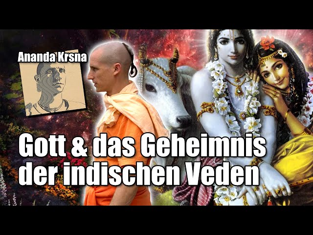 Gott & das Geheimnis der indischen Veden (Im Gespräch mit Ananda Krsna)