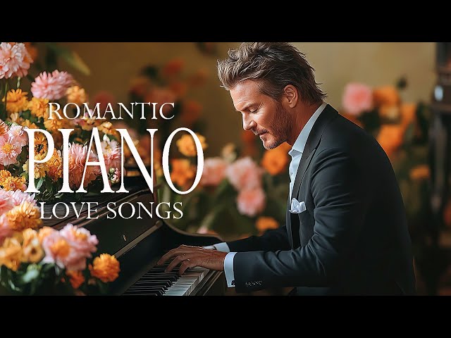 Best Piano Love Songs Of All Time - 100 Most Famous Beautiful Piano Love Songs Instrumental Music