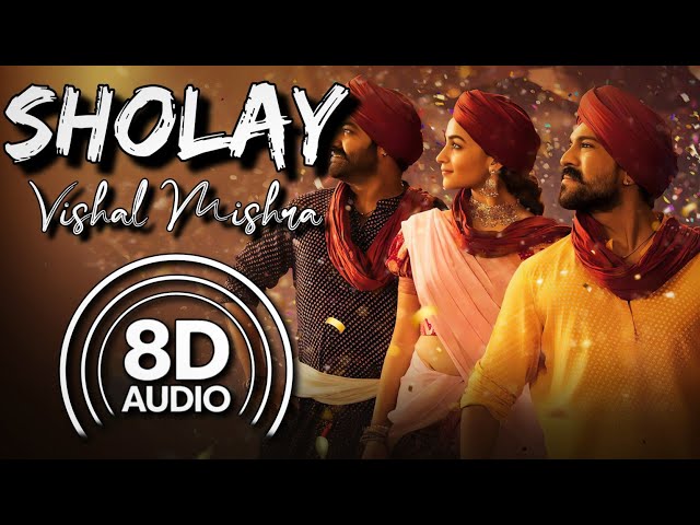 Sholay Song (8D Audio) | RRR | NTR | Ram Charan | Alia Bhatt | Vishal Mishra | Benny Dayal