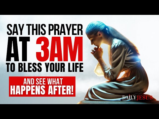 When You Wake Up At 3am, Pray This Powerful Early Morning Prayer For Blessings And Breakthrough