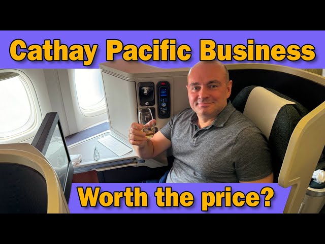 Is Cathay Pacific Business Class Worth The Hype?