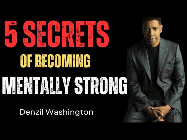 5 Secrets of Becoming Mentally Strong | A Powerful Motivational Speech by Denzel Washington