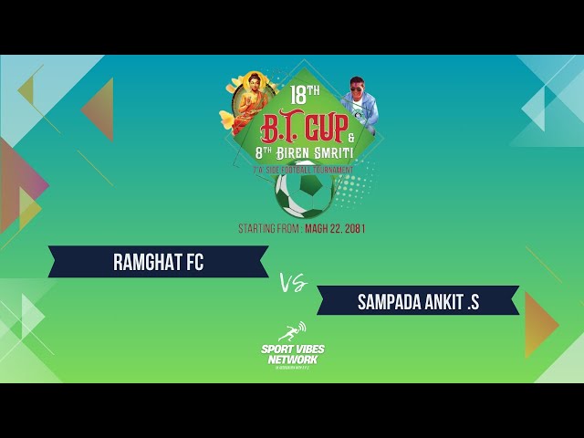 RAMGHAT FC VS SAMPADA ANKIT S.  BT Cup & 8th Biren Smriti 7 'A' Side Football