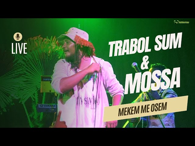 Trabol Sum & Mossa - Live. Mekem Me Osem