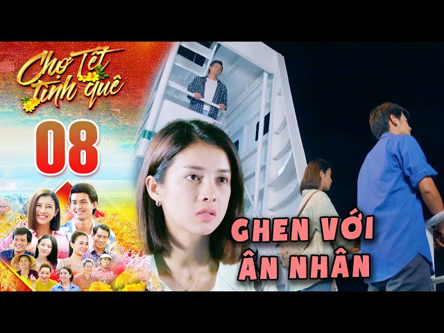 CHỢ TẾT TÌNH QUÊ Tập 8 - Lòng Bảo ngổn ngang khi thấy crush tâm sự với ân nhân | PHIM VIỆT NAM 2025