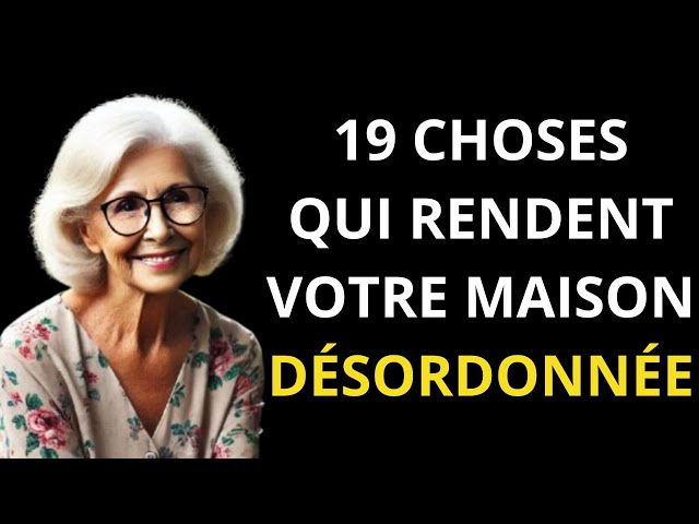 19 Choses qui Rendent Votre Maison Désordonnée en Tant que Senior