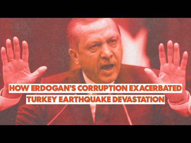 How Erdogan’s corruption exacerbated Turkey earthquake devastation