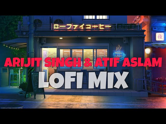 Best Of Bollywood Hindi Lofi Arijit Singh & Atif Aslam Lofi | 1 hour to relax, drive, study, sleep ✨