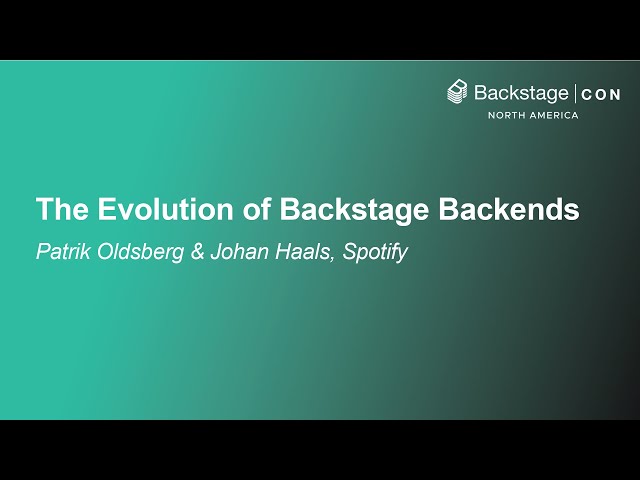 The Evolution of Backstage Backends - Patrik Oldsberg & Johan Haals, Spotify