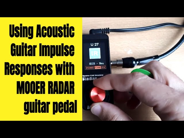 Using Acoustic Guitar Impulse Responses with MOOER RADAR pedal