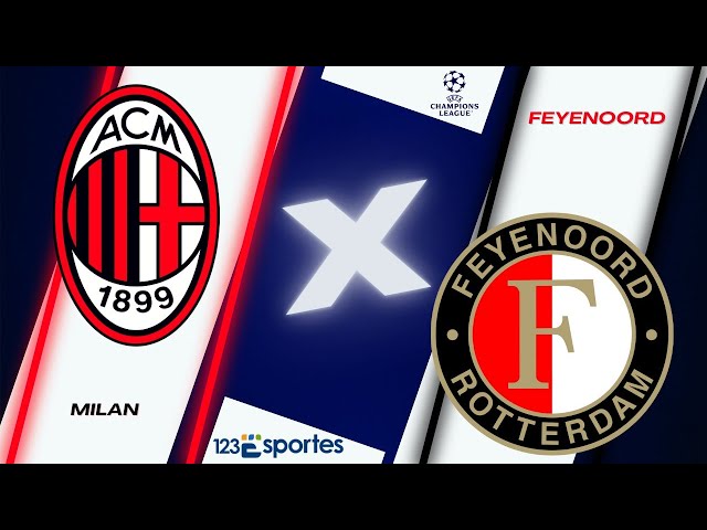 [AO VIVO] Champions League: Milan x Feyenoord [NARRAÇÃO AO VIVO]