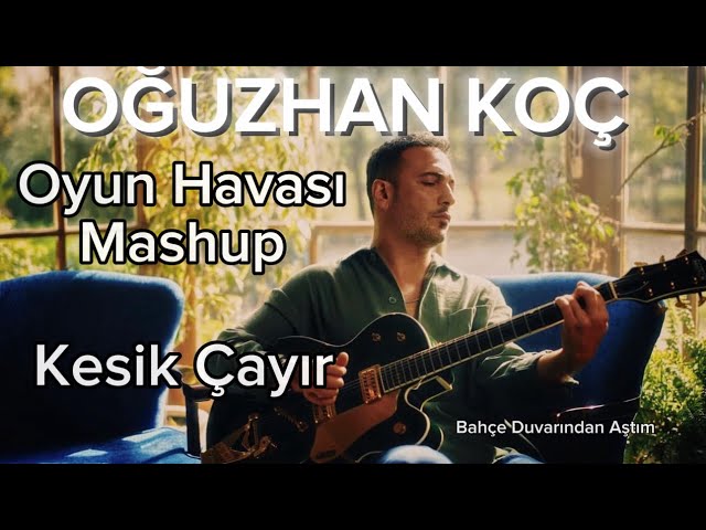 Oğuzhan Koç - Oyun Havası Mashup | Kesik Çayır, Bahçe duvarından Aştım, Nardanesi, | Konser 2024