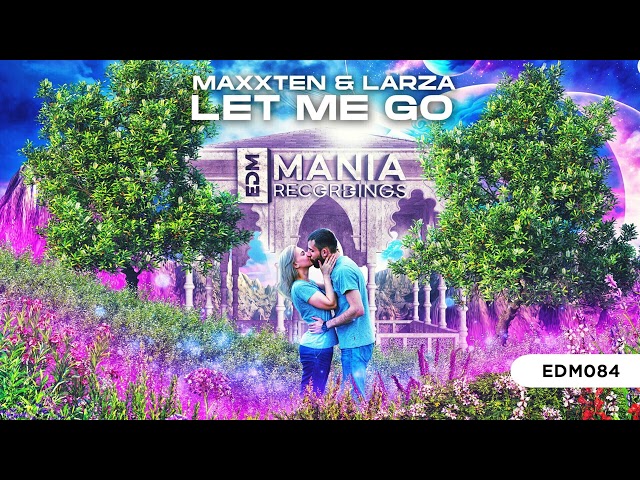 |Progressive House| MAXXTEEN & LARZA - LET ME GO (EXTENDED MIX) [EDM Mania Recordings]