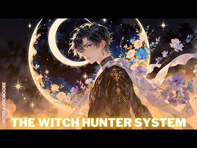 Novel Audiobook |🔺 [The Witch Hunter System] 🔻